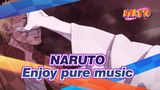 NARUTO
Enjoy pure music
