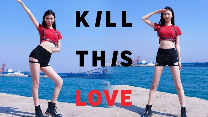 Nhảy cover toàn bộ bài hát "Kill This love" của  BLACKPINK cực bốc lửa