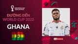 ĐƯỜNG ĐẾN WORLD CUP 2022 | GHANA - HY VỌNG NHỎ NHOI LÁCH QUA KHE CỬA HẸP