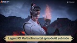 Legend Of Martial Immortal episode 62 sub indo