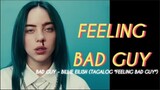 BAD GUY - BILLIE EILISH (quick tagalog version " FEELING BAD GUY")