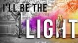 I'll Be The Light // Colton Dixon 「AMV」