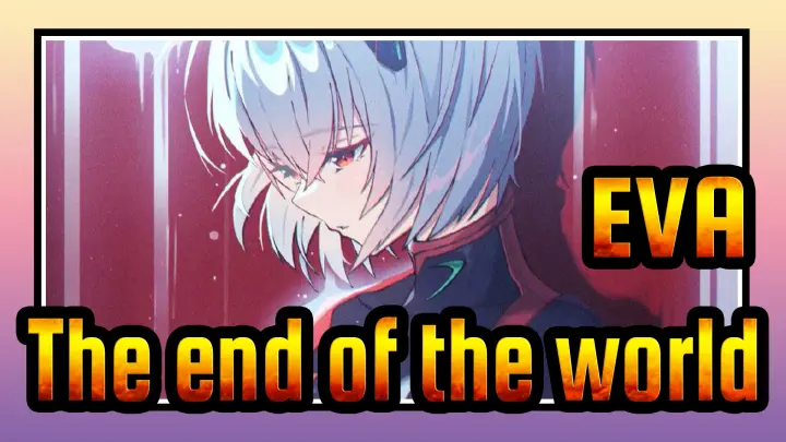 [EVA Final]The end of the world