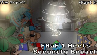 FNaF 1 Meets Security Breach// The Sequel//Pt 2// FNaF//Gacha//