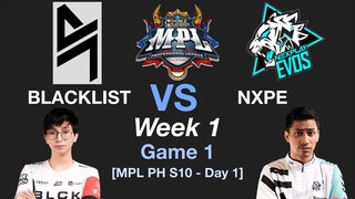 BLACKLIST vs NXPE Game 1 MPL PH S10 Week 1 Day 1