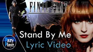 Florence + The Machine | Stand By Me | Studio Version | Lyric Video | Final Fantasy XV | Tribute HD