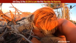 Thanh Niên Thử Thách Sinh Tồn Cực Bựa Sau Khi Solo Mõm Với Úc Việt -- Review Con