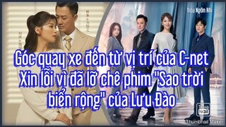 Điều gì đã khiến Cnet quay xe xin lỗi vì đã lỡ chê phim "Sao trời biển rộng" của Lưu Đào