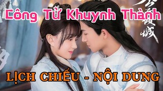 Công Tử Khuynh Thành [LỊCH CHIẾU - NỘI DUNG]