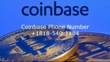 Coinbase® Support Call Us Now +1(818) 540-1484| Available 24/7