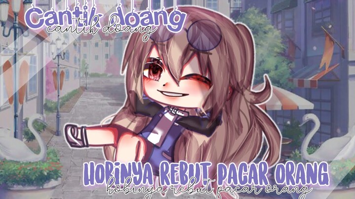 Cantik Doang Hobinya Rebut Pacar Orang || Gcmm Indonesia