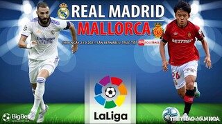 NHẬN ĐỊNH BÓNG ĐÁ | Real Madrid vs Mallorca (3h00 ngày 23/9). ON Football trực tiếp bóng đá La Liga