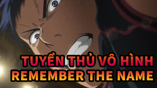 [Tuyển thủ vô hình]Remember The Name AMV