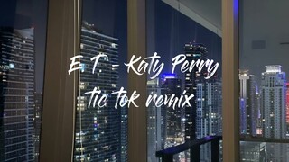 E. T. - Katy Perry | tik tok remix