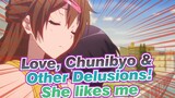 Love, Chunibyo & Other Delusions!|I know she likes me, but what can I do?