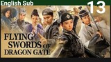 Flying Swords Of Dragon Gate EP13 (EngSub 2018) Action Historical Martial Arts