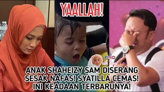 Ya Allah! Anak Shaheizy Sam Diserang Sesak Nafas! Syatilla Cemas! Ini Keadaan Terbarunya!