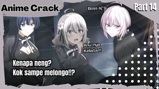 (Part 14) Anime Crack Indonesia - ⵯSedang menikmati pemandangan yg tak biasaⵯ