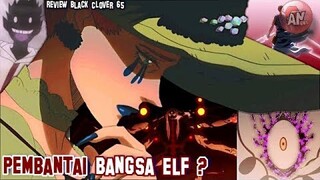 Siapakah PEMUSNAH BANGSA ELF Black Clover ?| Review Black Clover 65