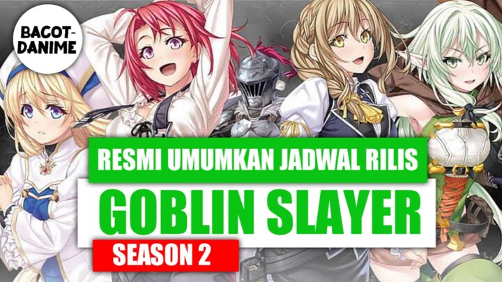 JADWAL RILIS GOBLIN SLAYER SEASON 2 || ANIME || REVIEW ANIME