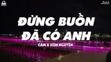 Đừng Buồn Đã Có Anh ( Lofi Ver. ) - Cầm x Xôn Nguyễn