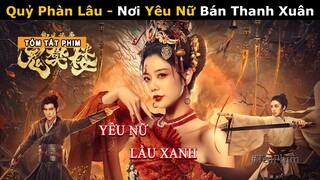 [Review Phim] Bắt Gái Đẹp Mua Vui Vì Tham Vọng Bá Chủ l Tóm Tắt Phim Nam Tống quỷ sự  Quỷ Phàn Lâu