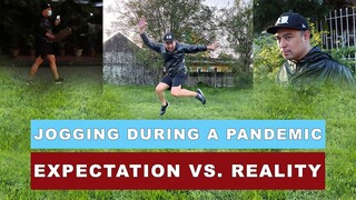 JOGGING DURING A PANDEMIC | EXPECTATION VS. REALITY