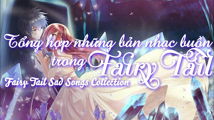 ♪ TỔNG HỢP NHỮNG BẢN NHẠC BUỒN FAIRY TAIL -  FAIRY TAIL SAD SONGS COLLECTION