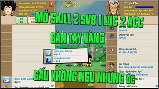 Ngọc Rồng Online -Khi Được AE Tin Tưởng.Bàn Tay Vàng GấuKhôngNgu Mở Skill 2 CHO 2 Acc SV8 Và Cái Kết