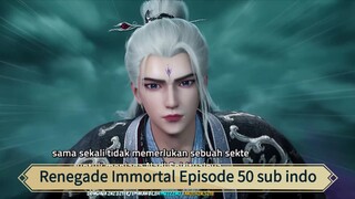 Renegade Immortal Episode 50 sub indo