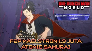 F2P ATOMIC SAMURAI 1.9 JT COMBAT MAELSTROM | ONE PUNCH MAN WORLD