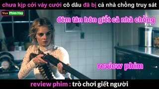 Đêm tân hôn G iết cả nhà Chồng - review phim Trò Chơi G iết Người