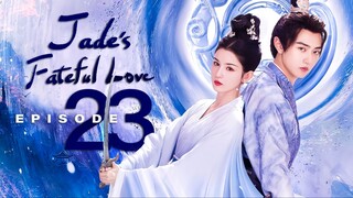 🇨🇳EP23 Jade's Fateful Love (2024)