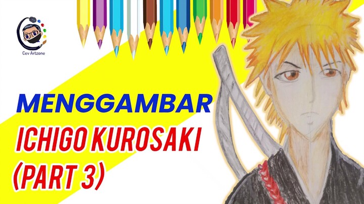 Menggambar bang Ichigo Kurosaki part 3 Final