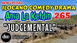 ILOCANO COMEDY DRAMA | JUDGEMENTAL | ANIA LA KETDIN 265 | NEW UPLOAD