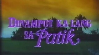 DINAMPOT KA LANG SA PUTIK (1991) FULL MOVIE
