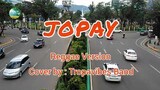 Jopay with lyrics (Reggae Version) Cover by Tropavibes