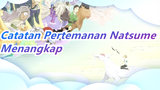 [Catatan Pertemanan Natsume] Menangkap (Semua Natsume)