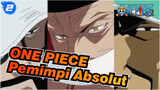 ONE PIECE | Pemimpi Absolut_2