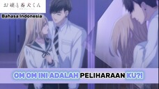 APA?! OM" INI ADALAH PELIHARAAN MU?! || ojou to banken-kun