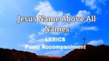 Jesus Name Above All Names | Piano | Lyrics | Accompaniment