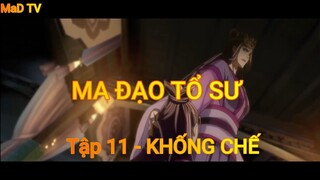 MA ĐẠO TỔ SƯ TẬP 11 - KHỐNG CHẾ