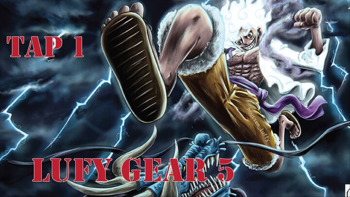 Tập 1 Trạng Thái GEAR 5! Zoan Thần Thoại LUFFY Ăn Là Trái Ác Quỷ Mạnh Nhất?