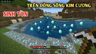 THỬ THÁCH SINH TỒN TRÊN DÒNG SÔNG TOÀN KIM CƯƠNG || TRONG MINECRAFT PE