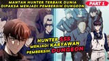 HUNTER SSS DIPAKSA MENJADI KARYAWAN PEMBERSIH DUNGEON❗PART 1❗Alur Cerita Manhwa Manhua Anime