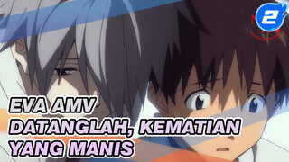 EVA AMV
Datanglah, Kematian yang Manis_2