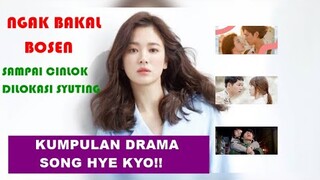 7 DRAMA KOREA YANG DIBINTANGI ARTIS CANTIK SONG HYE KYO! SAMPAI CINLOK DI LOKASI SYUTING