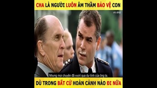 Cha là người luôn âm thầm bảo vệ con trong bất cứ hoàn cảnh nào | Review phim: Mong muốn của cha