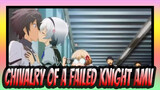 Chivalry of a Failed Knight AMV