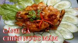 Cách làm MÓN CÁNH GÀ CHIÊN NƯỚC MẮM thơm nức mũi/By Cooking DT